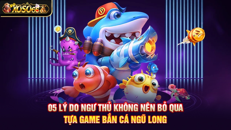 Bắn cá ngũ long