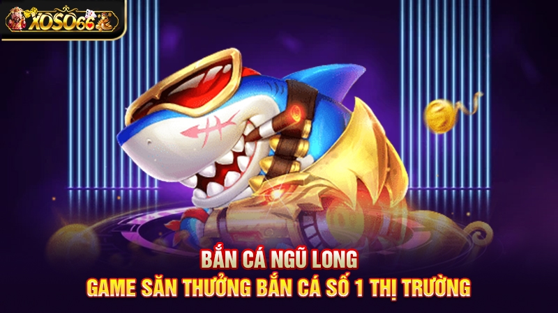 Bắn cá ngũ long