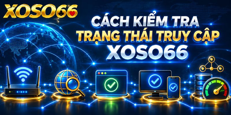XOSO66 Bảo Trì Là Gì? Cách Kiểm Tra Và Xử Lý Khi Không Truy Cập Được 3 Cách kiểm tra trạng thái truy cập XOSO66