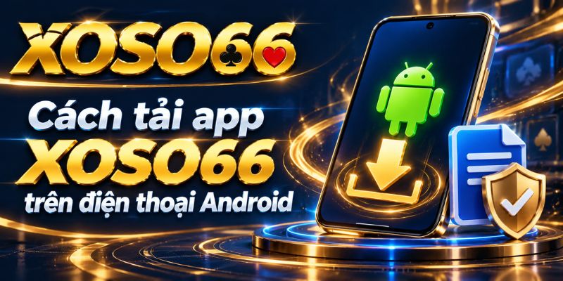 Tải App XOSO66 – Cách Cài Đặt Trên Điện Thoại Android, iPhone 2 Cách tải app XOSO66 trên điện thoại Android