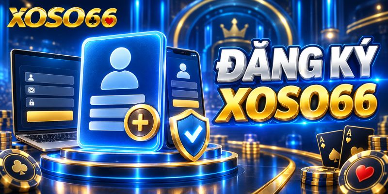Đăng Ký XOSO66: Cách Tạo Tài Khoản Đúng Thông Tin Từ Đầu