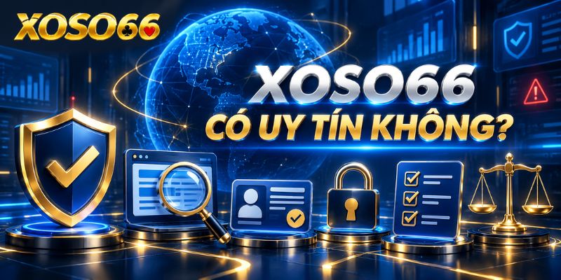 XOSO66 Có Uy Tín Không? 8 Tiêu Chí Cần Đối Chiếu Trước Khi Sử Dụng 1 XOSO66 Có Uy Tín Không? 8 Tiêu Chí Cần Đối Chiếu Trước Khi Sử Dụng