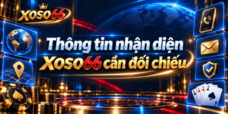 Xác Minh XOSO66: Đối Chiếu Domain, NAP Và Dấu Hiệu Giả Mạo 1 Thông tin nhận diện XOSO66 cần đối chiếu